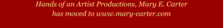 Hands of an Artist Productions has Moved to www.mary-carter.com